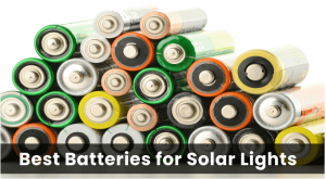 Best Batteries for Solar Lights