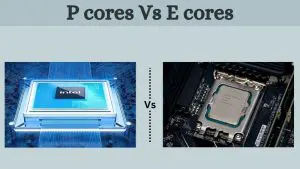 P cores Vs E cores