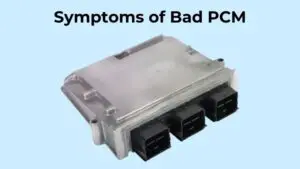 Symptoms of Bad PCM